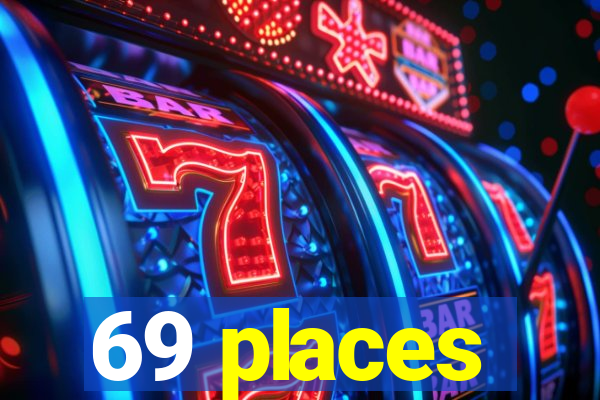 69 places